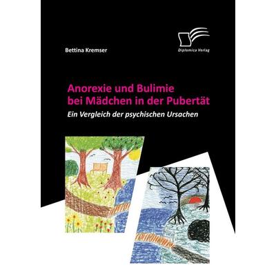 Anorexie und Bulimie bei Mädchen in der Pubertät, Taschenbuch von Bettina Kremser, Diplomica Verlag GmbH, 978-3-8428-6189-3