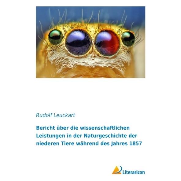 Literaricon Bericht über die wissenschaftlichen Leistungen in der Naturgeschichte der niederen Tiere während des (Deutsch, Softcover, Rudolf Leuckart) (55596430)