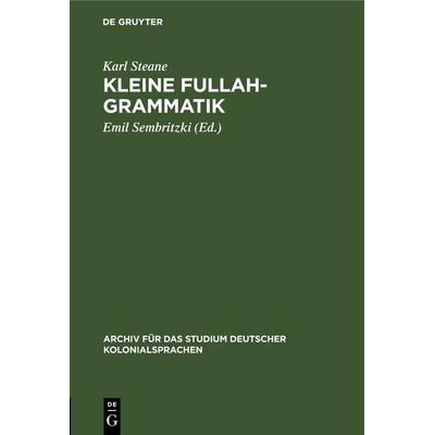 Kleine Fullah-Grammatik, Gebundene Ausgabe von Karl Steane, De Gruyter, 978-3-11-242983-9