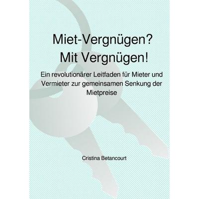 Miet-Vergnügen? Mit Vergnügen!, Taschenbuch von Cristina Betancourt, Epubli, 978-3-7467-7032-1