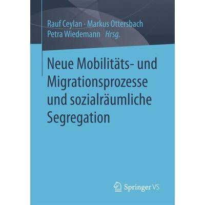 Neue Mobilitäts- und Migrationsprozesse und sozialräumliche Segregation, Taschenbuch von , Springer Fachmedien Wiesbaden GmbH, 978-3-658-18867-2