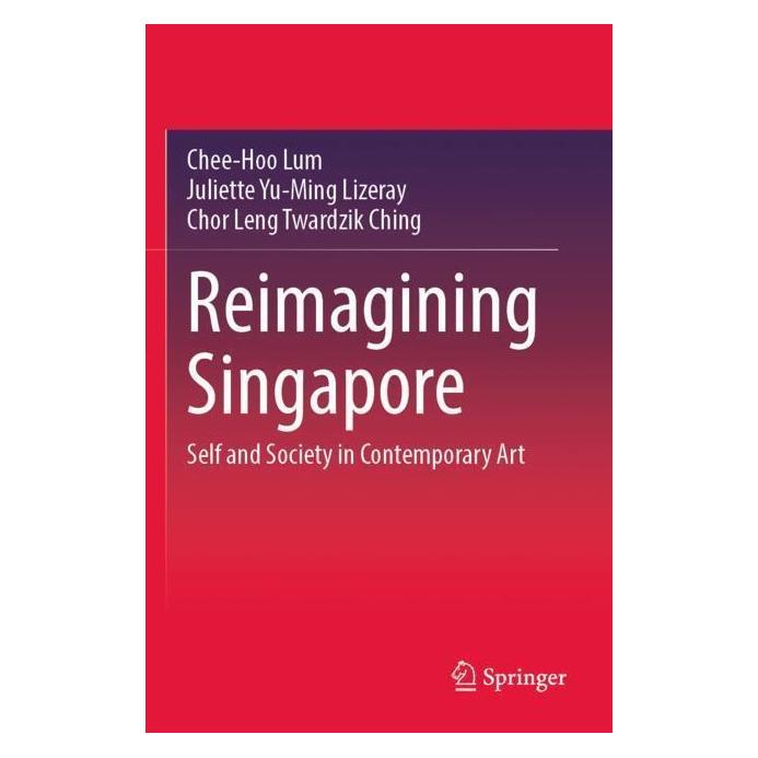 Springer Reimagining Singapore (Englisch, Softcover, Chee-Hoo Lum, Chor Leng Twardzik Ching, Juliette Yu-Ming Lizeray) (57095256)