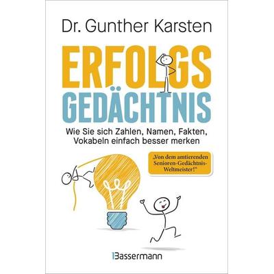 Erfolgs-Gedächtnis. Wie Sie sich Zahlen, Namen, Fakten, Vokabeln einfach besser merken, Taschenbuch von Gunther Karsten, Bassermann, 978-3-8094-5204-1