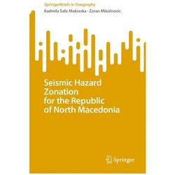 Seismic Hazard Zonation for the Republic of North Macedonia, Fachbücher von Zoran Milutinovic, Radmila Salic Makreska