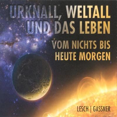 Urknall, Weltall und das Leben - Harald Lesch,Josef M. Gassner, Audio, 4056198069301