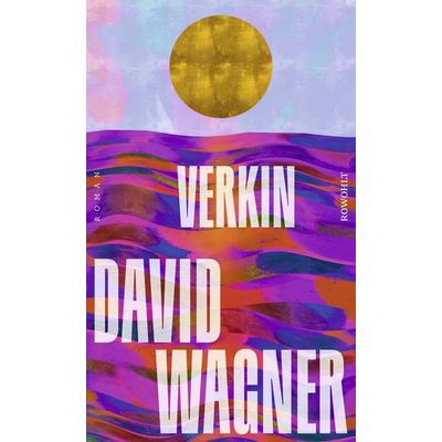 Verkin, Gebundene Ausgabe von David Wagner, Rowohlt, 978-3-498-00224-4