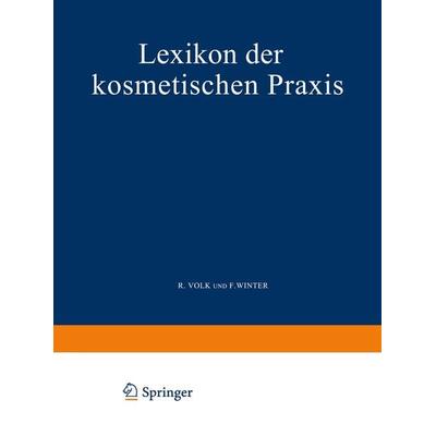 Lexikon der Kosmetischen Praxis, Taschenbuch von R. Volk,F. Winter, Springer Wien, 978-3-7091-5149-5