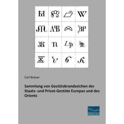 Sammlung von Gestütsbrandzeichen der Staats- und Privat-Gestüte Europas und des Orients, Taschenbuch von Carl Bräuer, Fachbuchverlag Dresden,