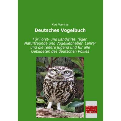 Deutsches Vogelbuch, Taschenbuch von Kurt Floericke, Bremen University Press, 978-3-95562-910-6