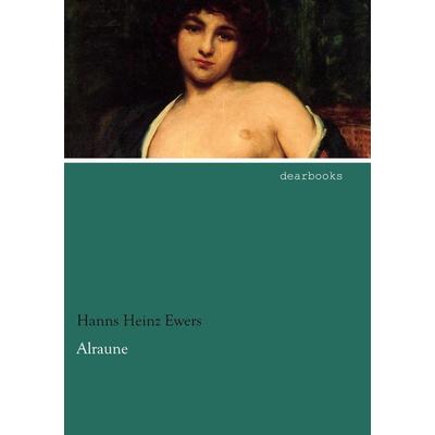 Alraune, Taschenbuch von Hanns Heinz Ewers, Dearbooks, 978-3-95455-792-9