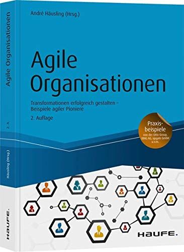 André Häusling - Agile Organisationen: Transformationen erfolgreich gestalten Beispiele agiler Pioniere (Haufe Fachbuch) - Preis vom 30.09.2026 09:01:18 h