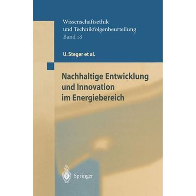 Nachhaltige Entwicklung und Innovation im Energiebereich, Gebundene Ausgabe von K. Blok,U. Steger,W. Achterberg,Th. Ziesemer,H. Bode, Springer Berlin,