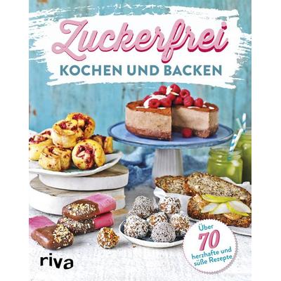 Zuckerfrei kochen und backen, Taschenbuch von Riva Verlag, Riva, 978-3-7423-1230-3