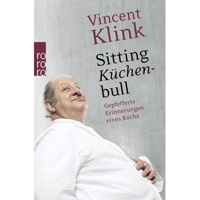 Sitting Küchenbull, Taschenbuch von Vincent Klink, Rowohlt Taschenbuch