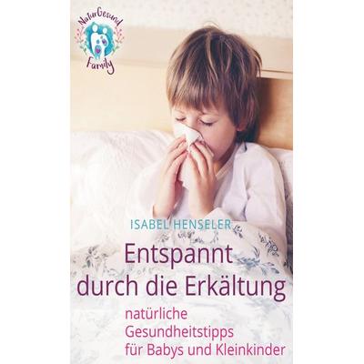 Entspannt durch die Erkältung, Taschenbuch von Isabel Henseler, Bookmundo Direct, 978-94-6386-047-5