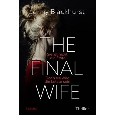 The Final Wife, Taschenbuch von Jenny Blackhurst, Lübbe