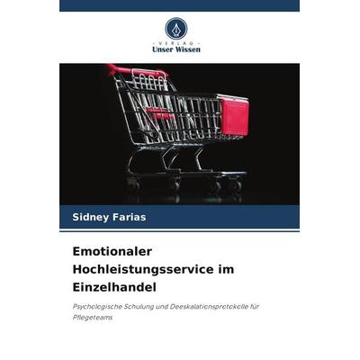Emotionaler Hochleistungsservice im Einzelhandel, Taschenbuch von Sidney Farias, Verlag Unser Wissen, 978-620-9-88000-1