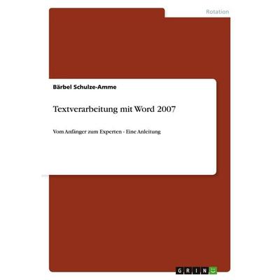 Textverarbeitung mit Word 2007, Taschenbuch von Bärbel Schulze-Amme, GRIN, 978-3-640-23099-0
