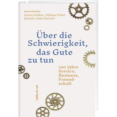 Über die Schwierigkeit, das Gute zu tun, Gebundene Ausgabe von Claudia Franziska Brühwiler,Thomas Zaugg,Carl-Hans Hauptmeyer,Georg Kohler, Rüffer &