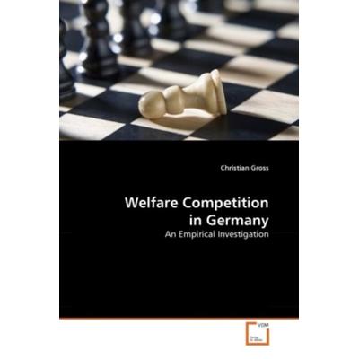 Gross, C: Welfare Competition in Germany, Taschenbuch von Christian Gross, VDM, 978-3-639-30297-4