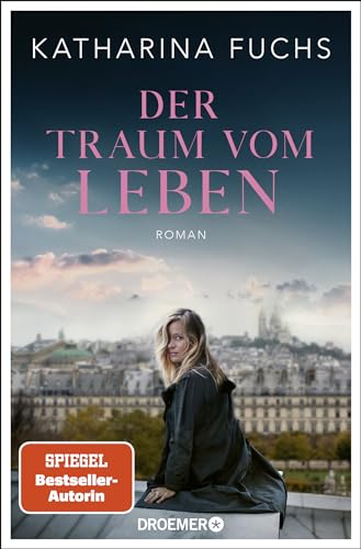 Katharina Fuchs - Der Traum vom Leben: Roman SPIEGEL Bestseller-Autorin Von der Bestseller-Autorin von »Zwei Handvoll Leben« - Preis vom 01.10.2026 17:08:56 h