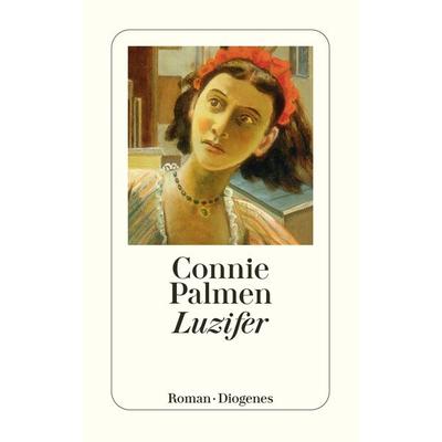 Luzifer, Taschenbuch von Connie Palmen, Diogenes Verlag AG