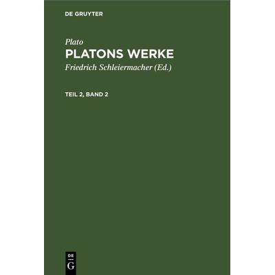Platons Werke. Teil 2, Band 2, Gebundene Ausgabe von Plato, De Gruyter, 978-3-11-266731-6