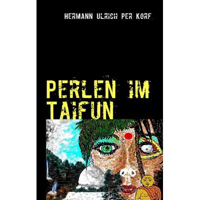 Perlen im Taifun, Taschenbuch von Hermann Ulrich Per Korf, BoD – Books on Demand, 978-3-8370-9287-5