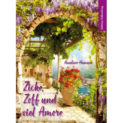 Zicke, Zoff und viel Amore, Taschenbuch von Anneliese Hamann, Edition Falkenberg, 978-3-95494-395-1