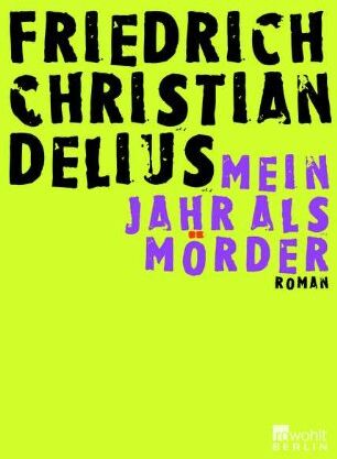 Delius, Friedrich Christian - Mein Jahr als Mörder - Preis vom 04.10.2026 03:51:26 h