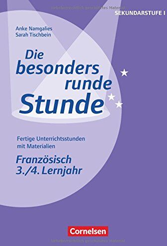 Anke Namgalies - Die besonders runde Stunde - Sekundarstufe I / Französisch: 3./4. Lernjahr: Fertige Unterrichtsstunden mit Materialien. Kopiervorlagen - Preis vom 30.09.2026 22:30:23 h