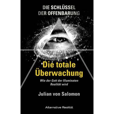 Die Schlüssel der Offenbarung: Die totale Überwachung, Gebundene Ausgabe von Julian Salomon, HJB, 978-3-95634-049-9