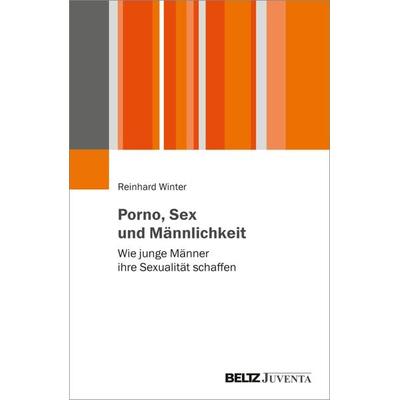 Porno, Sex und Männlichkeit, Taschenbuch von Reinhard Winter, Juventa Verlag ein Imprint der Beltz Verlagsgruppe GmbH & Co. KG, 978-3-7799-6893-1