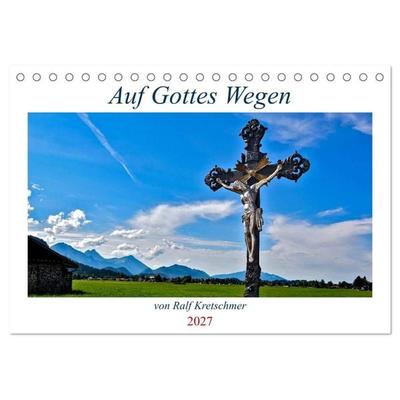 Auf Gottes Wegen von Ralf Kretschmer (Tischkalender 2027 DIN A5 quer), CALVENDO Monatskalender