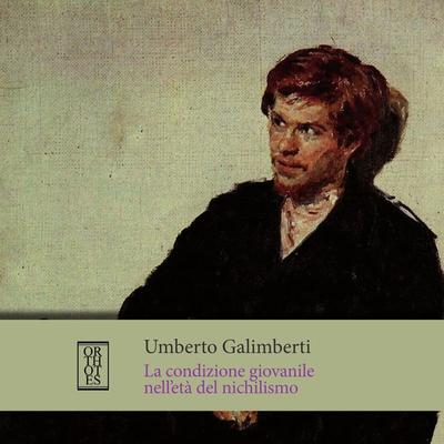 La condizione giovanile nell'età del nichilismo - Umberto Galimberti, Audio, 9788893143431