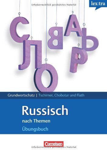 Tetyana Chobotar - Lextra - Russisch - Grund- und Aufbauwortschatz nach Themen: A1-B1 - Übungsbuch Grundwortschatz: Europäischer Referenzrahmen: A1-B1 - Preis vom 01.10.2026 17:08:56 h