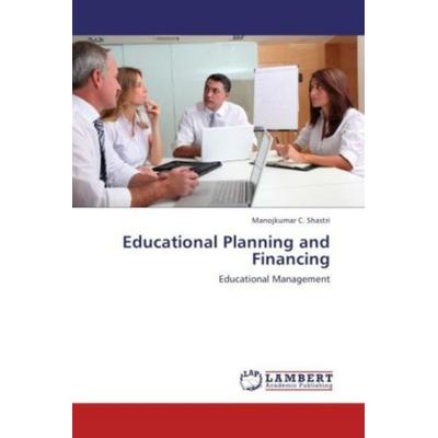 Shastri, M: Educational Planning and Financing, Taschenbuch von Manojkumar C. Shastri, LAP LAMBERT Academic Publishing, 978-3-659-22122-4
