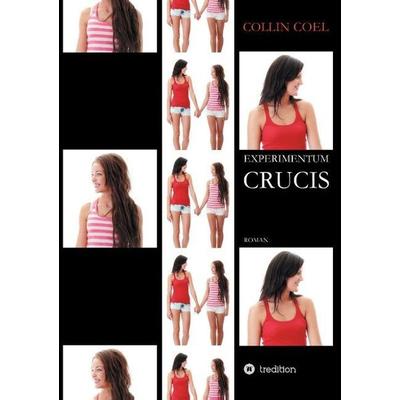 Experimentum Crucis, Taschenbuch von Collin Coel, Tredition, 978-3-8495-9054-3