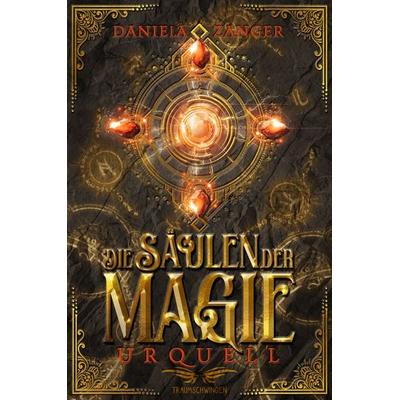 Die Säulen der Magie - Urquell, Taschenbuch von Daniela Zanger, Traumschwingen Verlag GbR, 978-3-911369-32-9