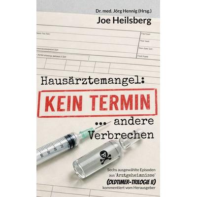 Kein Termin ... und andere Verbrechen, Taschenbuch von Joe Heilsberg, BoD – Books on Demand, 978-3-695-72486-4
