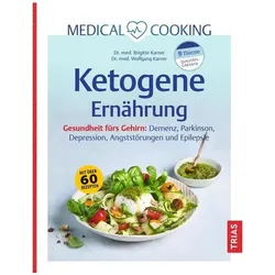 Medical Cooking: Ketogene Ernährung, Ratgeber von Brigitte Karner, Wolfgang Karner