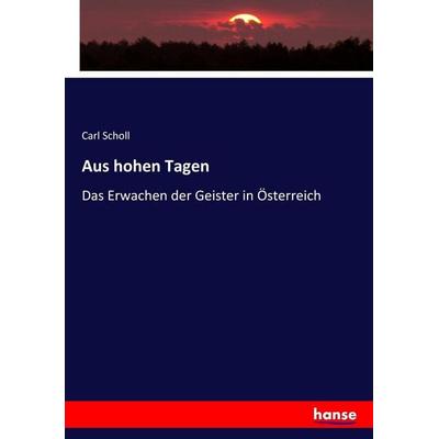 Aus hohen Tagen, Taschenbuch von Carl Scholl, Hansebooks, 978-3-7434-9292-9