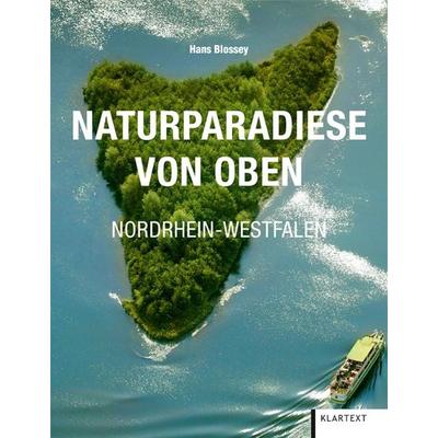 Naturparadiese von Oben Nordrhein-Westfalen, Gebundene Ausgabe von Hans Blossey, Klartext, 978-3-8375-2648-6