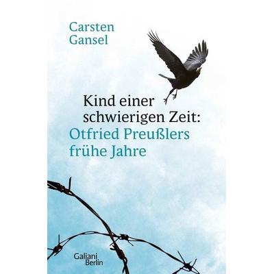 Kind einer schwierigen Zeit, Gebundene Ausgabe von Carsten Gansel, Galiani Berlin ein Imprint von Kiepenheuer & Witsch, 978-3-86971-250-5