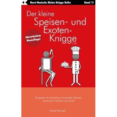 Der kleine Speisen- und Exoten-Knigge 2100, Taschenbuch von Horst Hanisch, BoD – Books on Demand, 978-3-7481-4973-6