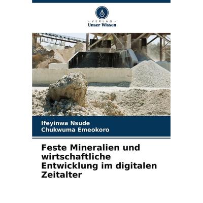 Feste Mineralien und wirtschaftliche Entwicklung im digitalen Zeitalter, Taschenbuch von Ifeyinwa Nsude,Chukwuma Emeokoro, Verlag Unser Wissen,