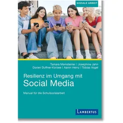 Resilienz im Umgang mit Social Media, Schulbücher von Dorien Duffner-Korbee, Josephine Jahn, Aaron Heinz, Tamara Marksteiner, Tobias Vogel