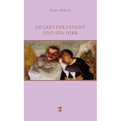 Jacques der Fatalist und sein Herr, Gebundene Ausgabe von Denis Diderot, Matthes & Seitz, 978-3-88221-058-3