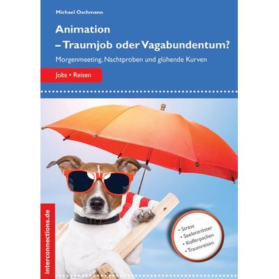 Animation - Traumjob oder Vagabundentum?, Taschenbuch von Michael Oschmann, Interconnections medien & reise e.K., 978-3-86040-203-0
