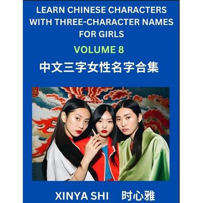 Learn Chinese Characters with Learn Three-character Names for Girls (Part 8), Taschenbuch von Xinya Shi, Chinese Names